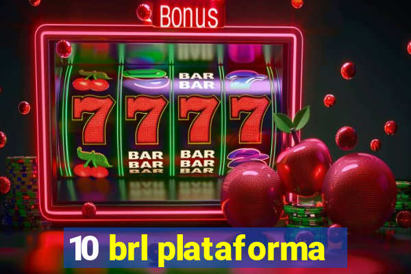 10 brl plataforma